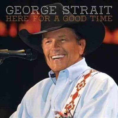 George Strait - Here For A Good Time (CD)