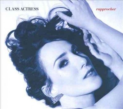 Class Actress - Rapprocher (CD)
