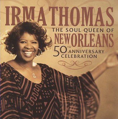 Irma Thomas - Soul Queen Of New Orleans: 50th Annive (CD)