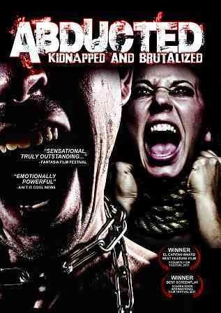Abducted: Kidnapped and Brutalized