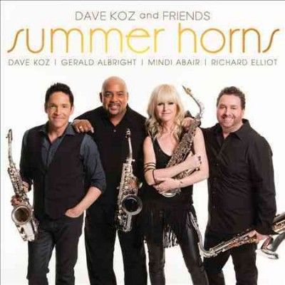 Dave Koz - Dave Koz And Friends: Summer Horns (CD)