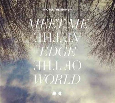 Over The Rhine - Meet Me At The Edge Of The World (CD)