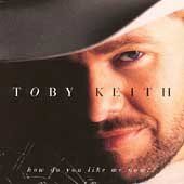 Toby Keith - How Do You Like Me Now (CD)
