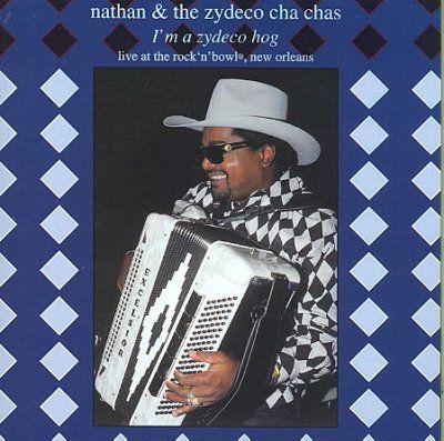 Nathan &amp; The Zydeco - I'm A Zydeco Hog: Live At The Rock N B (CD)