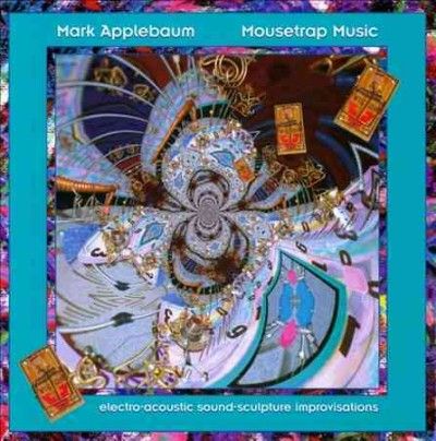 Mark Applebaum - Mousetrap Music (CD)