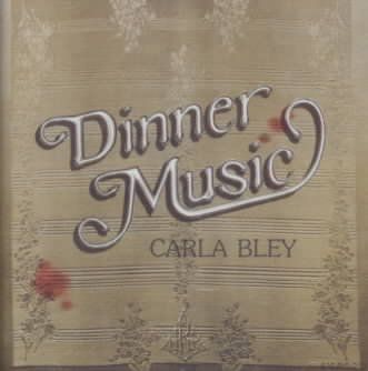 Carla Bley - Dinner Music (CD)