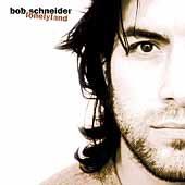 Bob Schneider - Lonelyland (CD)