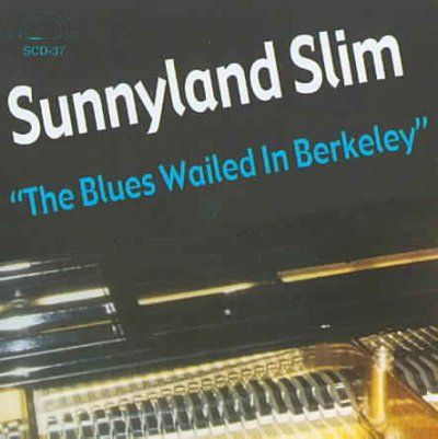 Sunnyland Slim - Blues Wailed In Berkeley (CD)