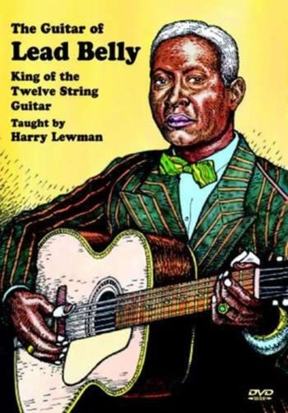 The Guitar of Lead Belly: King of the Twelve String Guitar