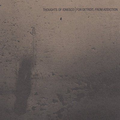 Thoughts Of Ionesco - For Detroit From Addiction (CD)