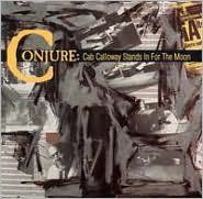 Conjure - Cab Calloway Stands In For The Moon (CD)