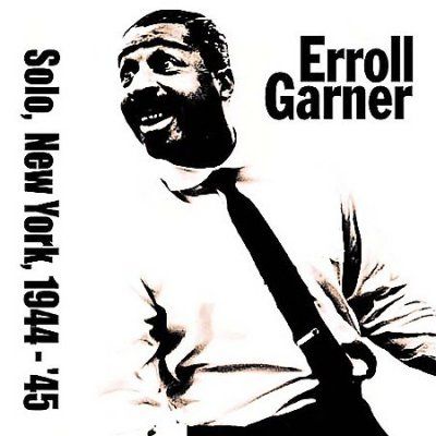 Errol Garner - Solo New York: 1944 - 1945 (CD)