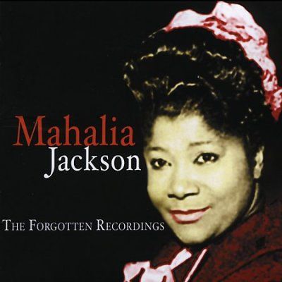 Mahalia Jackson - Mahalia Jackson: Forgotten Recordings (CD)