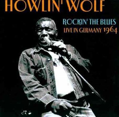 Howlin Wolf - Rockin The Blues: Live In Germany Howl (CD)