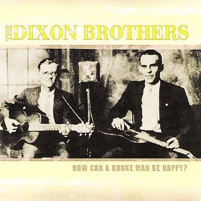 Dixon Brothers - How Can A Broke Man Be Happy (CD)