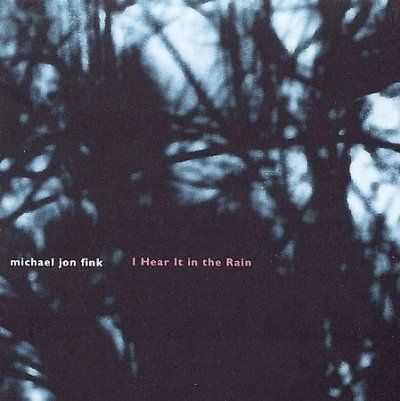 Michael John Fink - I Hear It In The Rain (CD)