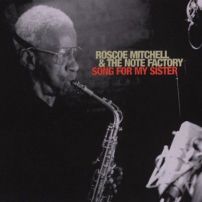 Roscoe Mitchell - Song For My Sister (CD)