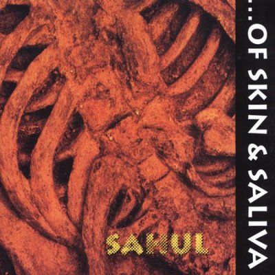 Of Skin &amp; Saliva - Sahul (CD)