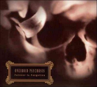 Oneiroid Psychosis - Forever Is Forgotten (CD)
