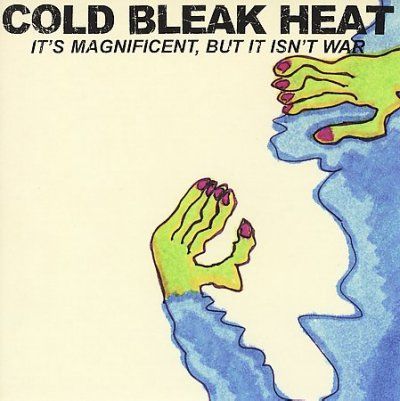 Cold Bleak Heat - It's Magnificent But It Isn't War (CD)