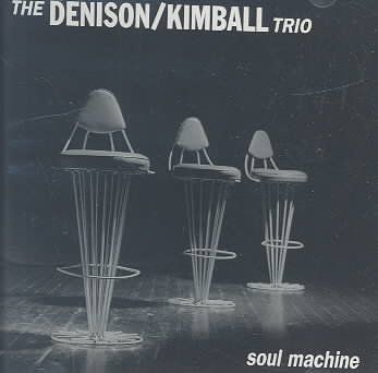 Denison Kimball Trio - Soul Machine (CD)