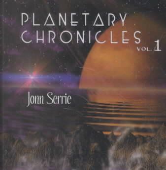 John Serrie - Planetary Chronicles: Vol 1 (CD)