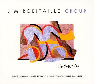 Jim Robitaille Group - To Music (CD)