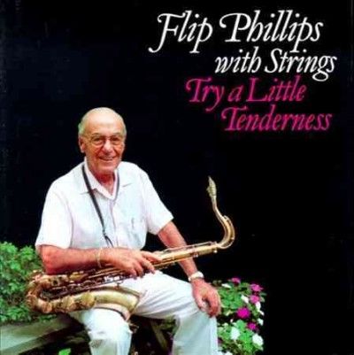 Flip Phillips - Try A Little Tenderness (CD)