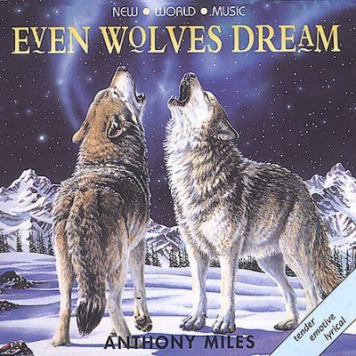 Anthony Miles - Even Wolves Dream (CD)