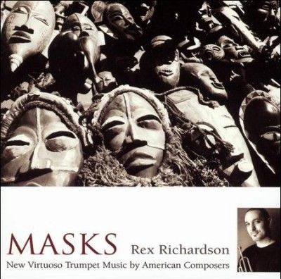 Rex Richardson - Masks: New Virtuoso Trumpet Music By A (CD)