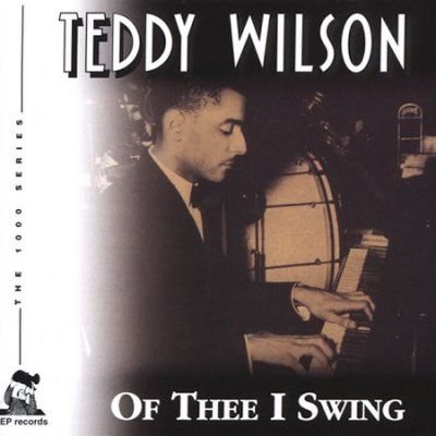 Teddy Wilson - Of Thee I Swing (CD)