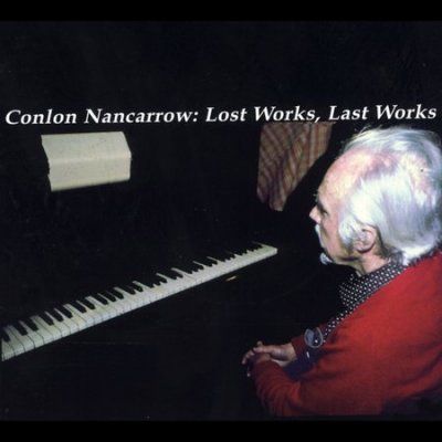 Conlon Nancarrow - Nancarrow: Lost Works Last Works (CD)