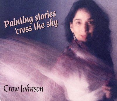 Crow Johnson - Painting Stories Cross The Sky (CD)