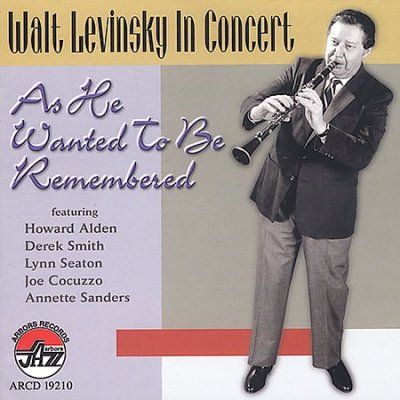 Walt Levinsky - As He Wanted To Be Remembered (CD)