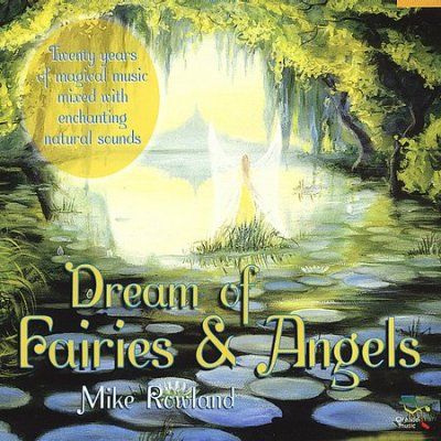 Mike Rowland - Dream Of Fairies &amp; Angels (CD)