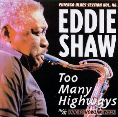 Eddie Shaw - Too Many Highways (CD)