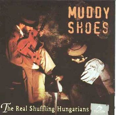 Muddy Shoes - Real Shuffling Hungarians (CD)