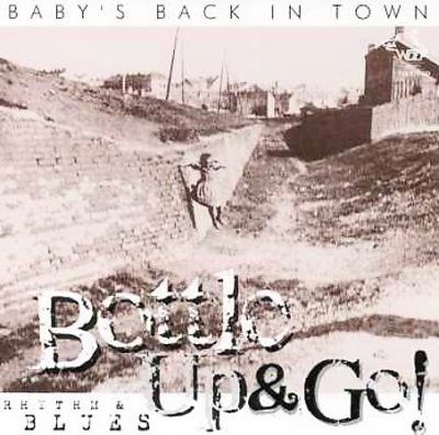 Bottle Up &amp; Go - Baby's Back In Town (CD)
