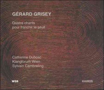Gerard Grisey - Quatre Chants Pour Franchir Le Seuil (CD)