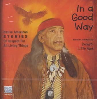 Kenneth Little Hawk - In A Good Way Native American Stories (CD)