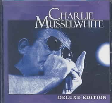 Charlie Musselwhite - Charlie Musselwhite: Deluxe Edition (CD)