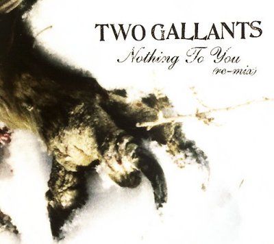Two Gallants - Nothing To You Remix (CD)