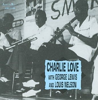 Charlie Love - Charlie Love With George Lewis &amp; Loui (CD)