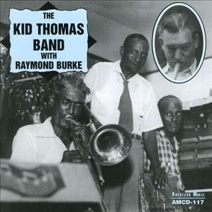 Kid Thomas Band/burk - Kid Thomas Band With Raymond Burke (CD)