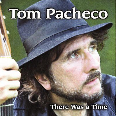 Tom Pacheco - There Was A Time (CD)