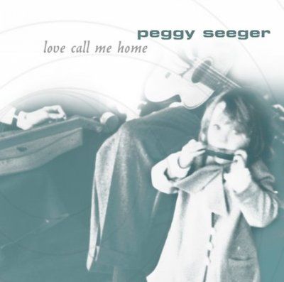 Peggy Seeger - Love Call Me Home (CD)