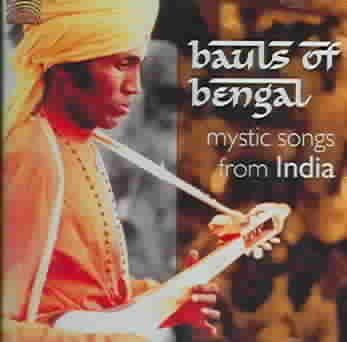 Bauls Of Bengal - Mystic Songs From India (CD)