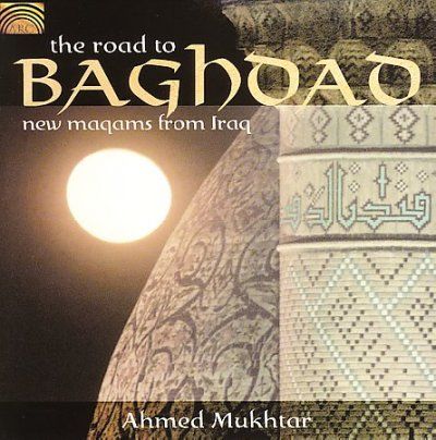 Ahmed Mukhtar - Road To Bagdad: New Maqams From I (CD)