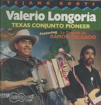 Valerio Longoria - Texas Conjunto Pioneer (CD)