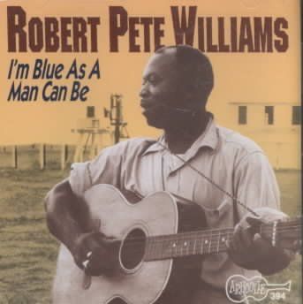 Robert Pet Williams - I'm Blue As A Man Can Be (CD)